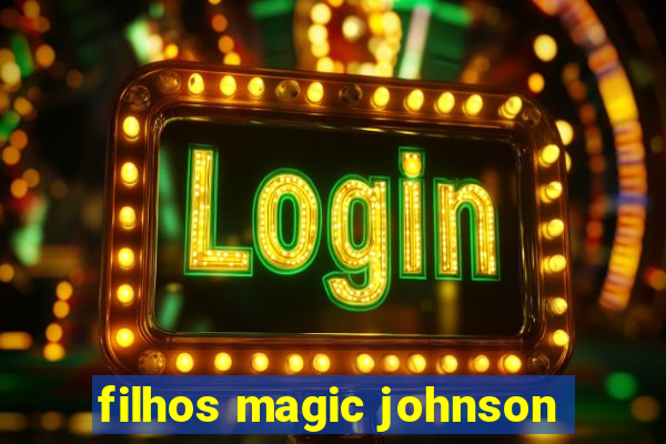 filhos magic johnson